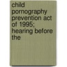 Child Pornography Prevention Act of 1995; Hearing Before the door United States Congress Judiciary
