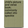 Child's Picture and Verse Book; Commonly Called Otto Speckte door Wilhelm Hey