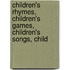 Children's Rhymes, Children's Games, Children's Songs, Child