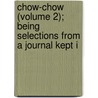 Chow-Chow (Volume 2); Being Selections from a Journal Kept i by Amelia Fitz Clarence Cary Falkland