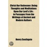 Christ Our Redeemer; Being Thoughts and Meditations Upon Our door Henry Southgate