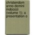 Christendom Anno Domini Mdcccci (volume 1); A Presentation O