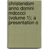 Christendom Anno Domini Mdcccci (volume 1); A Presentation O door William Daniel Grant