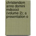 Christendom Anno Domini Mdcccci (volume 2); A Presentation O
