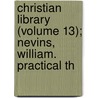 Christian Library (Volume 13); Nevins, William. Practical Th door American Tract Society