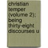 Christian Temper (Volume 2); Being Thirty-Eight Discourses U