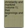 Christianity and Mankind (Volume 1); Their Beginnings and Pr by Christian Karl Josias Bunsen