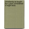 Christianity as Taught by S. Paul; Considered in Eight Lectu door William Josiah Irons