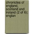 Chronicles of England, Scotland and Ireland (2 of 6); Englan