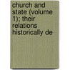 Church and State (Volume 1); Their Relations Historically De by Friedrich Heinrich Geffcken
