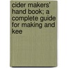 Cider Makers' Hand Book; A Complete Guide for Making and Kee door J.M. Trowbridge