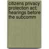 Citizens Privacy Protection Act; Hearings Before The Subcomm door United States Congress Constitution