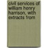 Civil Services of William Henry Harrison, with Extracts from