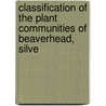 Classification of the Plant Communities of Beaverhead, Silve by Robert L. Develice