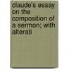 Claude's Essay on the Composition of a Sermon; With Alterati door Charles Simeon
