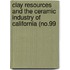 Clay Resources and the Ceramic Industry of California (No.99