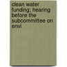 Clean Water Funding; Hearing Before the Subcommittee on Envi by United States Congress Resources