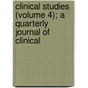 Clinical Studies (Volume 4); A Quarterly Journal of Clinical door General Books