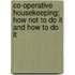 Co-Operative Housekeeping; How Not to Do It and How to Do It