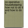 Co-Operative Housekeeping; How Not to Do It and How to Do It by Fay Peirce