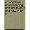 Co-Operative Housekeeping; How Not to Do It and How to Do It by Fay Peirce