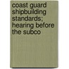 Coast Guard Shipbuilding Standards; Hearing Before the Subco door United States Congress Navigation