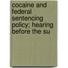 Cocaine and Federal Sentencing Policy; Hearing Before the Su door United States Congress House Crime