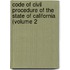 Code of Civil Procedure of the State of California (Volume 2