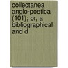 Collectanea Anglo-Poetica (101); Or, a Bibliographical and D door Manchester Chetham Society