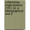 Collectanea Anglo-Poetica (101); Or, a Bibliographical and D door Manchester Chetham Society