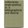 Collectanea Anglo-Poetica, Or, a Bibliographical and Descrip door Thomas Corser