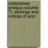 Collectanea Antiqua (Volume 7); Etchings and Notices of Anci door Charles Roach Smith