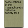 Collectections of the Massachusetts Historical Society for t by General Books