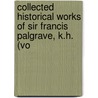 Collected Historical Works of Sir Francis Palgrave, K.H. (Vo door Sir Francis Palgrave