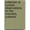 Collection of Curious Observations, on the Manners, Customs by Claude-Fran�Ois Lambert