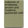 Collection of Emblemes, Ancient and Moderne; Quickened Vvith door George Wither