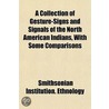 Collection of Gesture-Signs and Signals of the North America door Smithsonian Institution. Ethnology