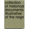 Collection of Historical Documents Illustrative of the Reign door Edmund Goldsmid