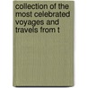 Collection of the Most Celebrated Voyages and Travels from t door R.P. Forster
