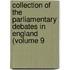 Collection of the Parliamentary Debates in England (Volume 9