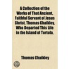 Collection of the Works of That Ancient, Faithful Servant of door Thomas Chalkley