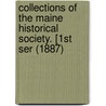 Collections Of The Maine Historical Society. [1st Ser (1887) door Maine Historical Society