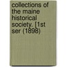 Collections Of The Maine Historical Society. [1st Ser (1898) door Maine Historical Society