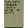 Collections Of The Maine Historical Society. [1st Ser (V. 3) door Maine Historical Society