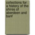 Collections for a History of the Shires of Aberdeen and Banf