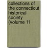 Collections of the Connecticut Historical Society (Volume 11 door Connecticut Historical Society