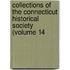 Collections of the Connecticut Historical Society (Volume 14