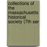 Collections of the Massachusetts Historical Society (7th Ser door Massachusetts Historical Society