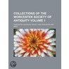 Collections of the Worcester Society of Antiquity (Volume 1) door Worcester Historical Society