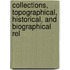 Collections, Topographical, Historical, and Biographical Rel